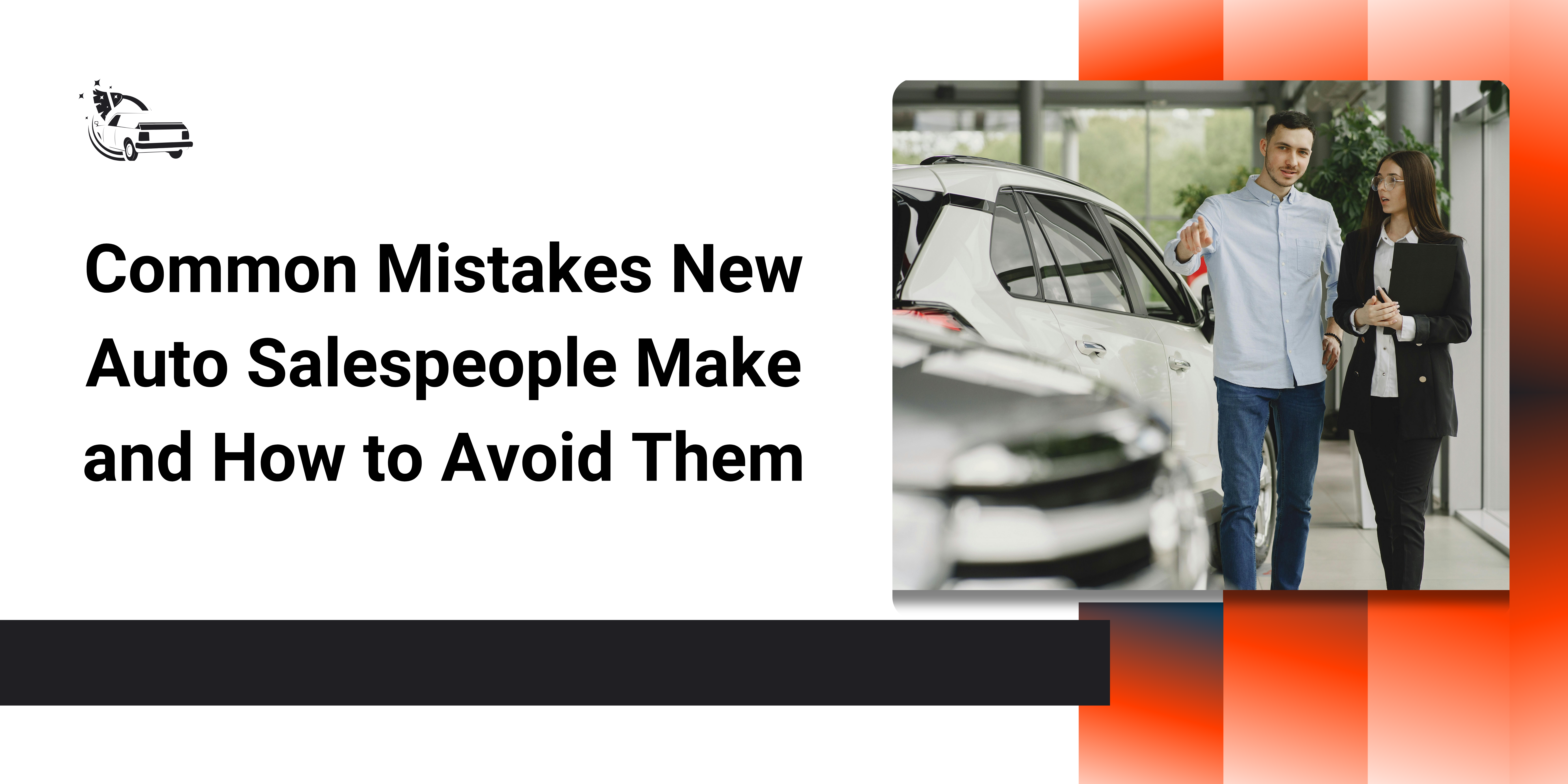 Common Mistakes New Auto Salespeople Make