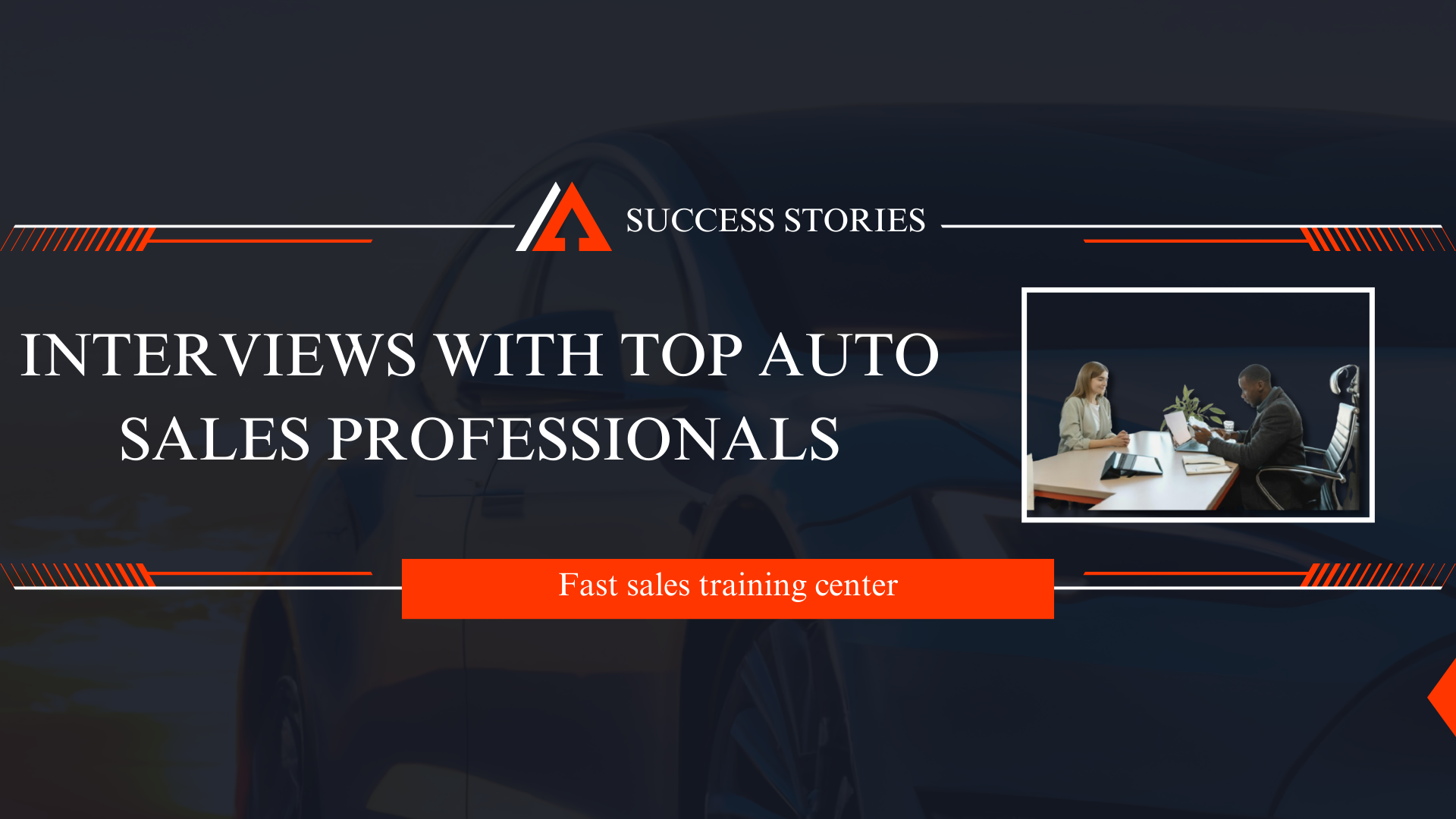 Success Stories: Interviews with Top Auto Sales Professionals