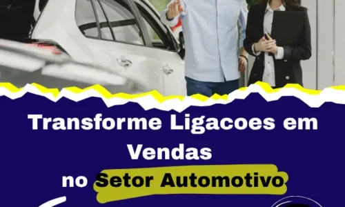 Transforme Ligações em Vendas no Setor Automotivo